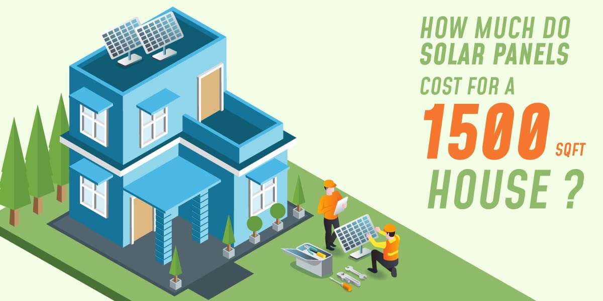 how much do solar panels cost for a 1500 square foot house