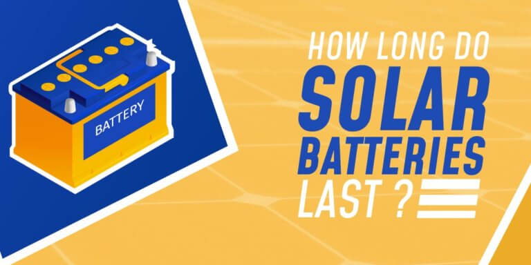 How Long Do Solar Batteries Last? 