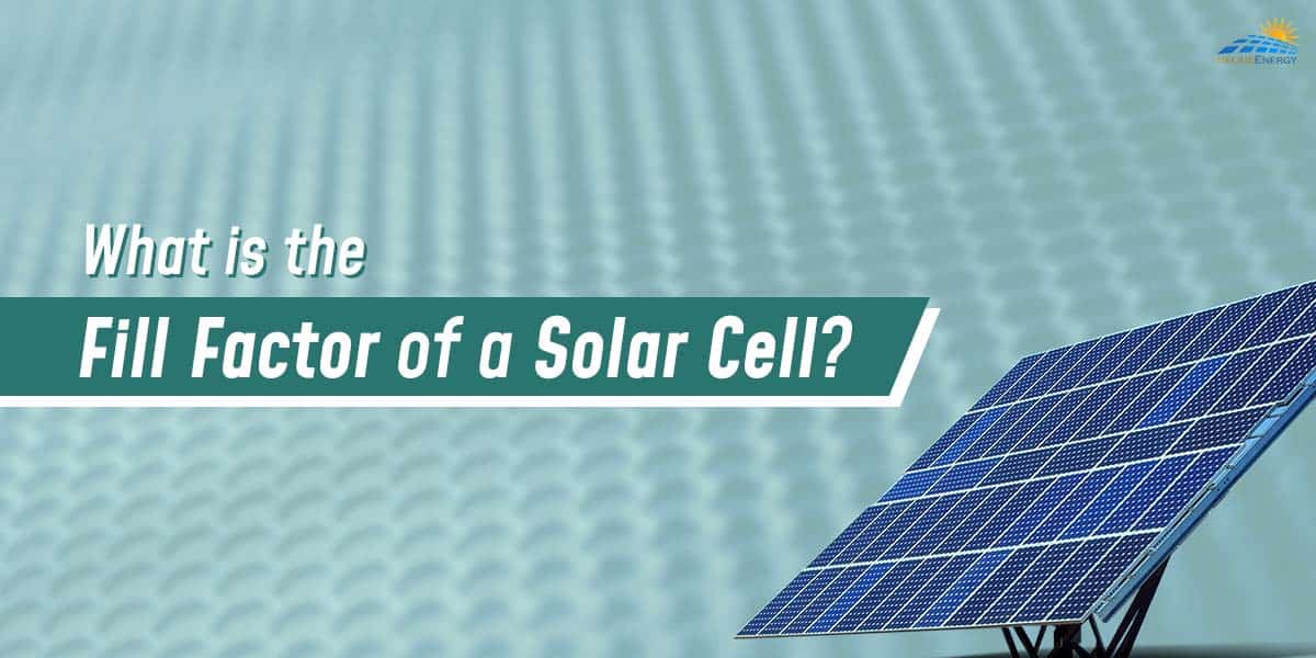 What Is The Fill Factor Of A Solar Cell?