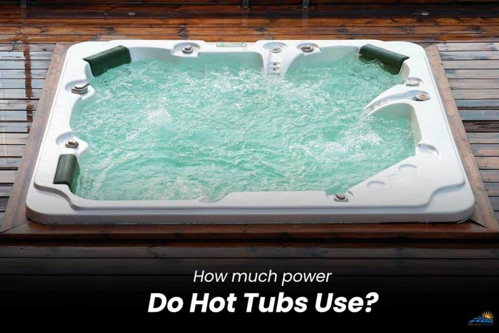 How Much Power Do Hot Tubs Use?